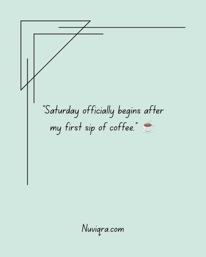 Coffee and Saturday Quotes