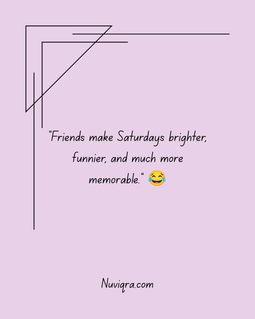 Saturday Quotes for Friends